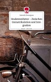 Studentenfutter - Zwischen Immatrikulation und Integration. Life is a Story - story.one Studentenfutter - Zwischen Immatrikulation und Integration. Life is a Story - story.one