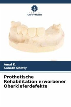 Prothetische Rehabilitation erworbener Oberkieferdefekte - K., Amal;Shetty, Sanath