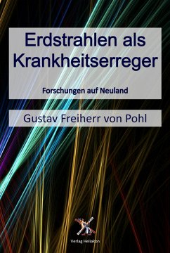 Erdstrahlen als Krankheitserreger (eBook, ePUB) - Freiherr von Pohl, Gustav