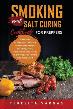 Smoking and Salt Curing Cookbook FOR PREPPERS - Vargas, Teresita