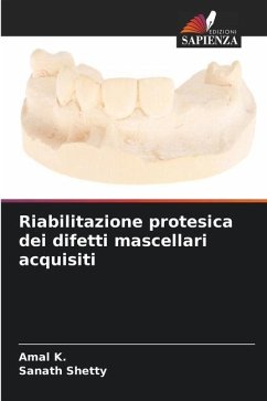 Riabilitazione protesica dei difetti mascellari acquisiti - K., Amal;Shetty, Sanath