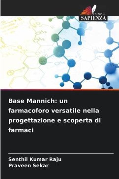 Base Mannich: un farmacoforo versatile nella progettazione e scoperta di farmaci - Raju, Senthil Kumar;Sekar, Praveen