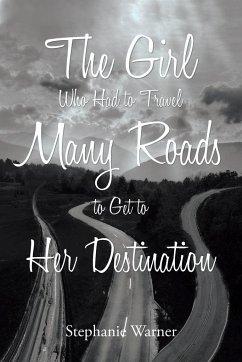 The Girl Who Had to Travel Many Roads to Get to Her Destination - Warner, Stephanie