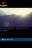 Investigation, History and Fiction
