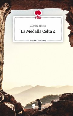 La Medalla Celta 4. Life is a Story - story.one - Spiess, Monika