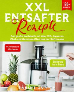 XXL Entsafter Rezepte (eBook, ePUB) - Zurich, Sabine