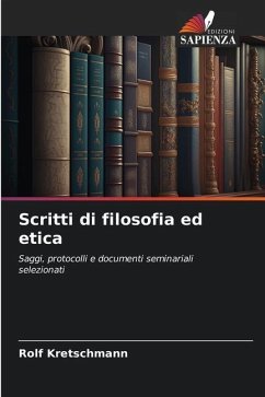 Scritti di filosofia ed etica - Kretschmann, Rolf