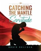 Catching the Mantle by Servitude (eBook, ePUB)