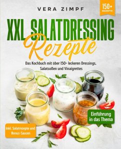XXL Salatdressing Rezepte (eBook, ePUB) - Zimpf, Vera