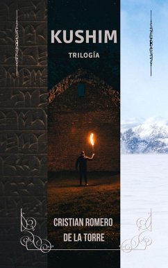 Kushim - Trilogía completa. (eBook, ePUB) - de la Torre, Cristian Romero