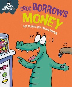 Money Matters: Croc Borrows Money (eBook, ePUB) - Graves, Sue
