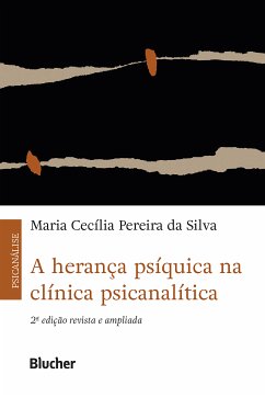 A herança psíquica na clínica psicanalítica (eBook, ePUB) - Pereira da Silva, Maria Cecília