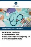 HIV/Aids und die Problematik der Gesundheitsversorgung in der Elfenbeinküste