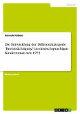 Die Entwicklung der Differenzkategorie "Beeinträchtigung" im deutschsprachigen Kinderroman seit 1973 Die Entwicklung der Differenzkategorie "Beeinträchtigung" im deutschsprachigen Kinderroman seit 1973