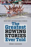 Greatest Rowing Stories Ever Told (eBook, ePUB)