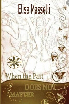 WHEN THE PAST DOES NOT MATTER - Masselli, Elisa