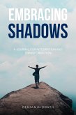 Embracing Shadows : A Journal for Integration and Transformation (eBook, ePUB)