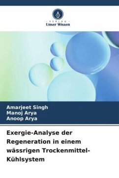 Exergie-Analyse der Regeneration in einem wässrigen Trockenmittel-Kühlsystem - Singh, Amarjeet;Arya, Manoj;Arya, Anoop