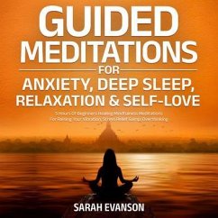 Cover Guided Meditations For Anxiety, Deep Sleep, Relaxation & Self-Love: 5 Hours Of Beginners Healing Mindfulness Meditations For Raising Your Vibration, Stress Relief & Overthinking (eBook, ePUB)