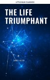 The Life Triumphant - Mastering the Heart and Mind: How to Master Success, Abundance, Wealth, and Happiness (eBook, ePUB)