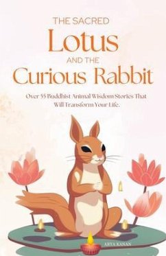 The Sacred Lotus and the Curious Rabbit (eBook, ePUB) - Kanan, Arya