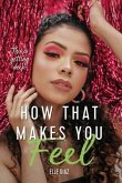 How That Makes You Feel (eBook, ePUB) How That Makes You Feel (eBook, ePUB)