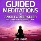 Guided Meditations For Anxiety, Deep Sleep, Self-Love & Happiness (2 in 1): Healing Mindfulness Meditations For Relaxation, Raising Your Vibration, Overthinking & Stress-Relief (eBook, ePUB)