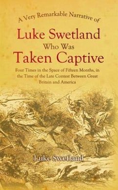 A Very Remarkable Narrative of Luke Swetland (eBook, ePUB) - Swetland, Luke