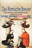 Das Römische Brevier: auf Deutsch, in Reihenfolge, jeden Tag für Oktober, November, Dezember 2023 (eBook, ePUB)