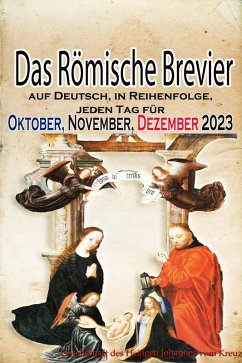 Das Römische Brevier: auf Deutsch, in Reihenfolge, jeden Tag für Oktober, November, Dezember 2023 (eBook, ePUB) - Gesellschaft des Heiligen Johannes vom Kreuz
