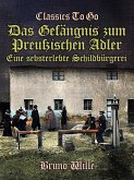 Das Gefängnis zum Preußischen Adler: Eine sebsterlebte Schildbürgerei (eBook, ePUB)