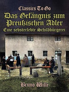 Cover Das Gefängnis zum Preußischen Adler: Eine sebsterlebte Schildbürgerei (eBook, ePUB)