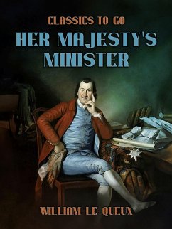 Her Majesty's Minister (eBook, ePUB) - Le Queux, William