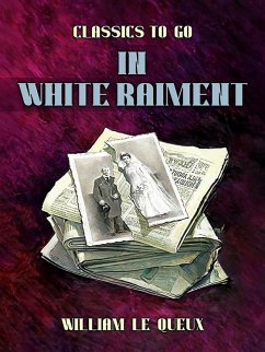 In White Raiment (eBook, ePUB) - Le Queux, William