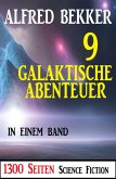 9 Galaktische Abenteuer in einem Band: 1300 Seiten Science Fiction Paket (eBook, ePUB)