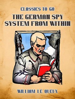 The German Spy System From Within (eBook, ePUB) - Le Queux, Anonymous Intr. William