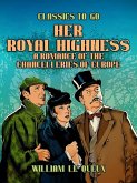 Her Royal Highness: A Romance of the Chancelleries of Europe (eBook, ePUB)