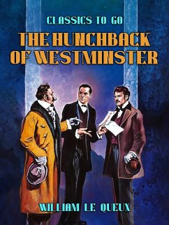 The Hunchback of Westminster (eBook, ePUB) - Le Queux, William