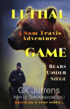 Lethal Game: Bears Under Siege (Sam Travis Adventures, #1) (eBook, ePUB) - Jurrens, Gk; Kasprzak, Tom