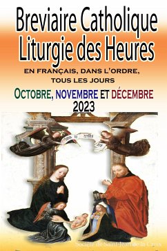 Breviaire Catholique Liturgie des Heures: en français, dans l'ordre, tous les jours pour octobre, novembre et décembre 2023 (eBook, ePUB) - Société de Saint-Jean de la Croix