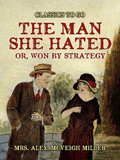 Cover The ManShe Hated: or, Won by Strategy (eBook, ePUB)