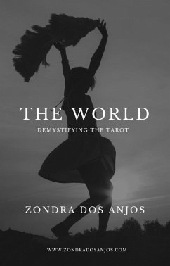 Demystifying the Tarot - The World (Demystifying the Tarot - The 22 Major Arcana., #22) (eBook, ePUB) - Anjos, Zondra Dos