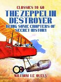 The Zeppelin Destroyer: Being Some Chapters of Secret History (eBook, ePUB)