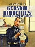 German Atrocities: A Record of Shameles Deeds (eBook, ePUB) German Atrocities: A Record of Shameles Deeds (eBook, ePUB)