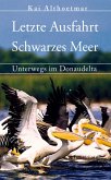 Letzte Ausfahrt Schwarzes Meer. Unterwegs im Donaudelta (eBook, ePUB)