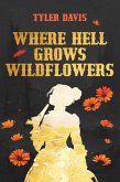 Where Hell Grows Wildflowers (eBook, ePUB)