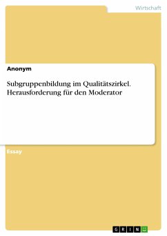 Subgruppenbildung im Qualitätszirkel. Herausforderung für den Moderator (eBook, PDF)