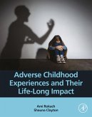 Adverse Childhood Experiences and Their Life-Long Impact (eBook, ePUB)