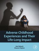 Adverse Childhood Experiences and Their Life-Long Impact (eBook, ePUB)