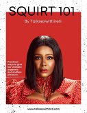 SQUIRT 101 by Talksexwithireti (eBook, ePUB) SQUIRT 101 by Talksexwithireti (eBook, ePUB)
